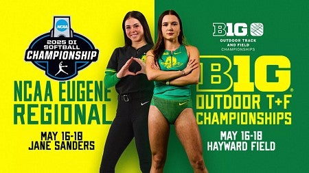 Graphic reading NCAA Eugene Regional for Softball on May 16-18 at Jane Sanders Stadium and Big Ten Outdoor Track and Field Championship May 16-18 at Hayward Field