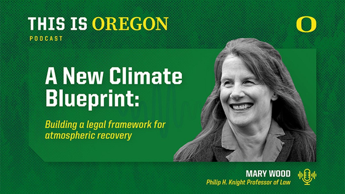 This Is Oregon podcast graphic featuring Mary Wood in A New Climate Blueprint episode