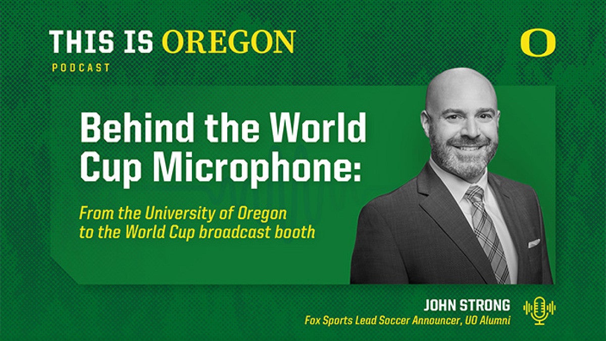 This Is Oregon podcast graphic featuring John Strong in Behind the World Cup Microphone